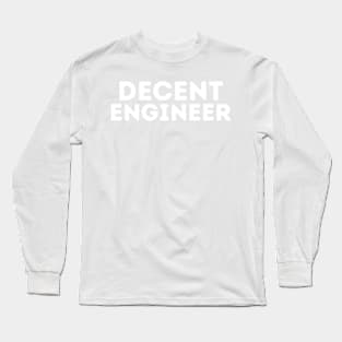 DECENT Engineer | Funny Engineer, Mediocre Occupation Joke Long Sleeve T-Shirt